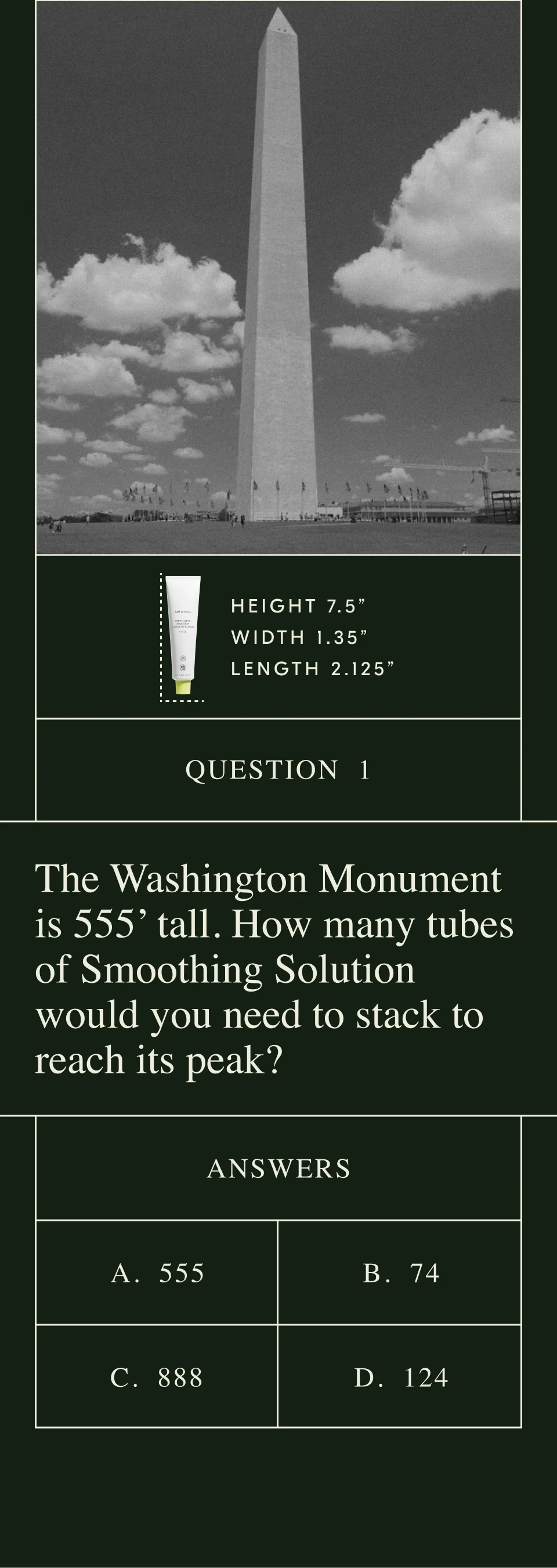 The Washington Monument is 555’ tall. How many tubes of Smoothing Solution would you need to stack to reach its peak?