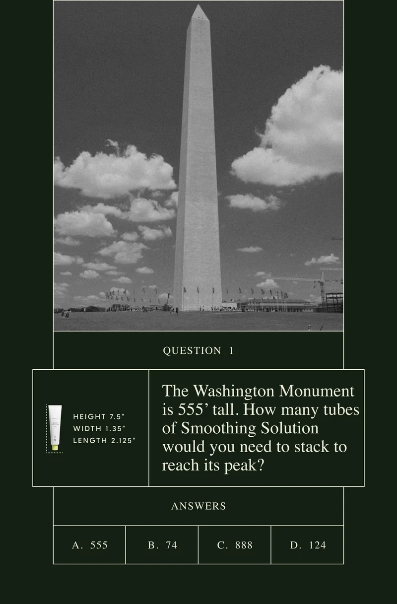 The Washington Monument is 555’ tall. How many tubes of Smoothing Solution would you need to stack to reach its peak?