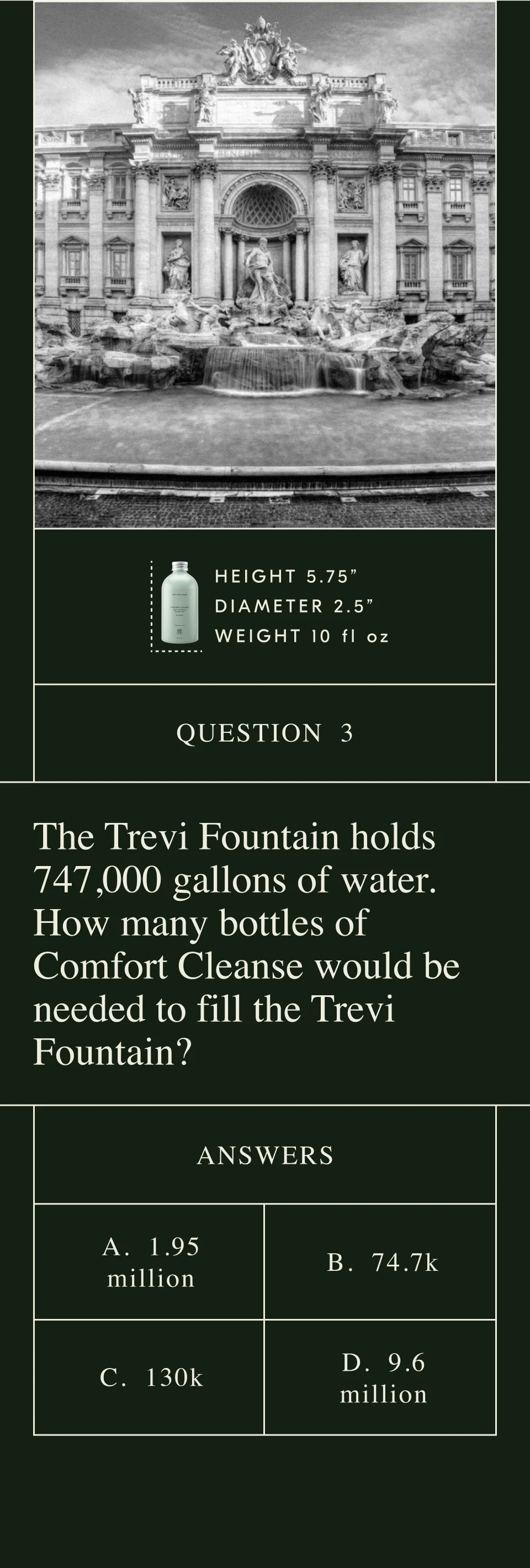 The Trevi Fountain holds 747,000 gallons of water. How many bottles of Comfort Cleanse would be needed to fill the Trevi Fountain?