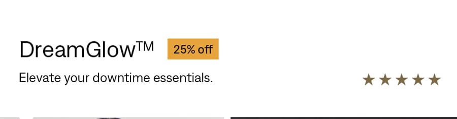 25% off DreamGlow™