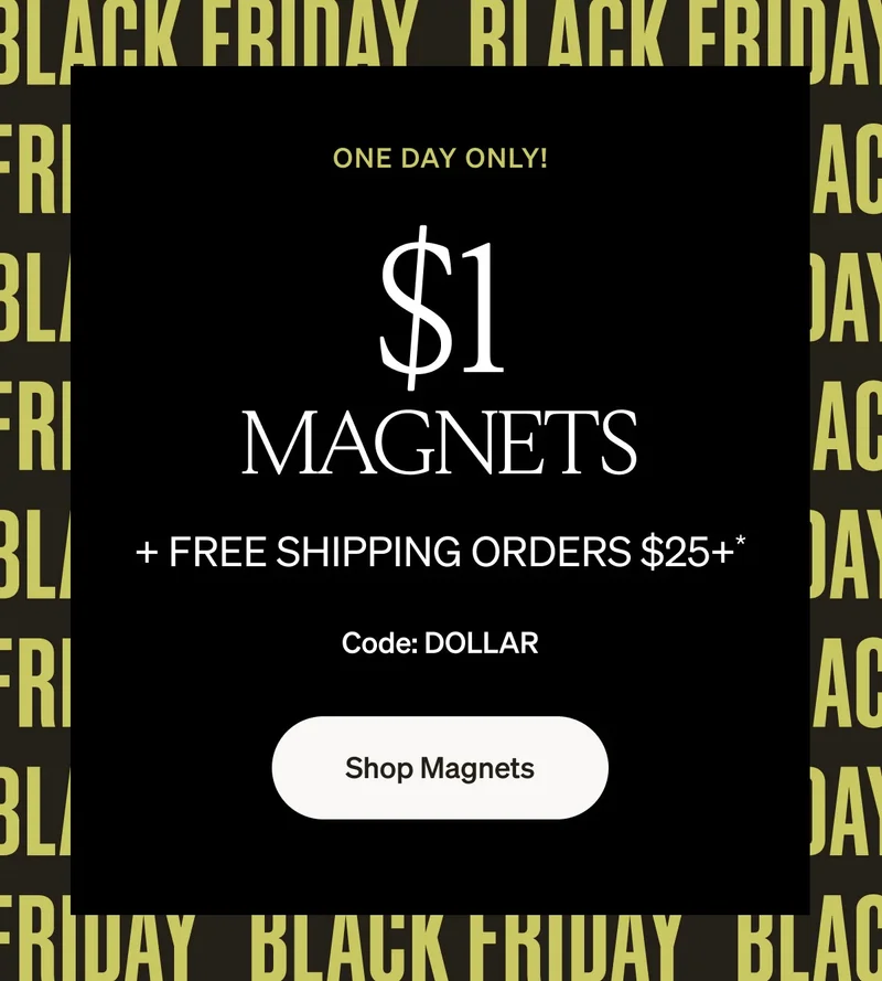 $1 Magnets + Free Shipping on Orders $25+