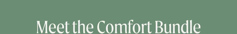 Meet the Comfort Bundle