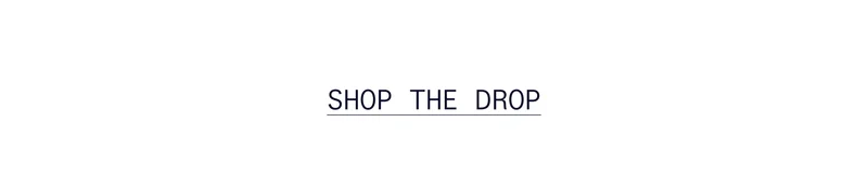 SHOP THE DROP
