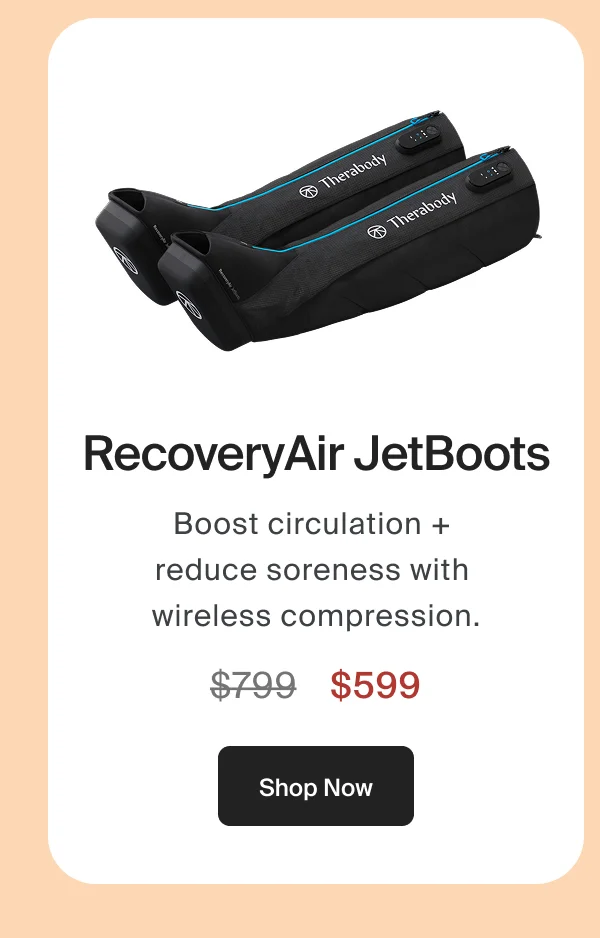 RecoveryAir JetBoots | Boost circulation +  reduce soreness with  wireless compression. | $599 |Shop Now