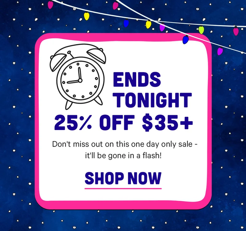 25% off $35+ ends tonight! Don't miss out - it'll be gone in a flash.