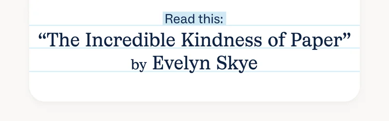 The Incredible Kindness of Paper The Incredible Kindness of Paper