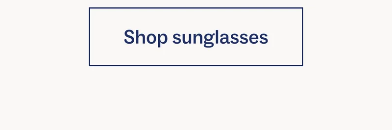 Shop sunglasses Shop sunglasses