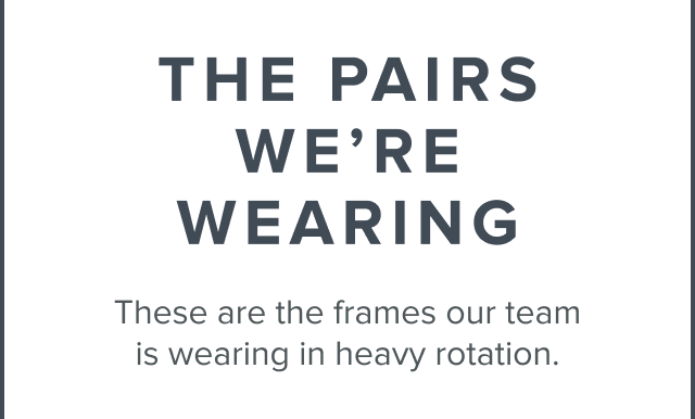 The Pairs We're Wearing