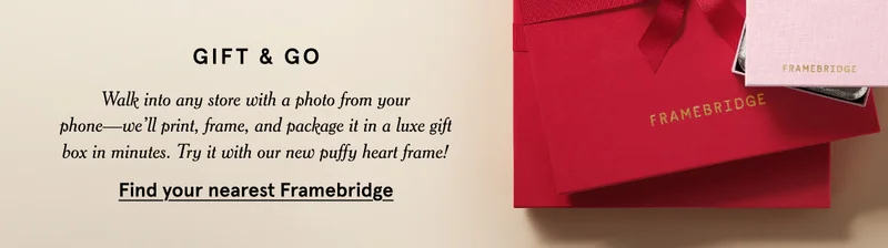 Gift & Go. Walk into any store with a photo from your phone—we’ll print, frame, and package it in a luxe gift box in minutes. Try it with our new puffy heart frame!