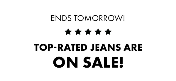 Ends Tomorrow! Top-Rated Jeans Are On Sale!