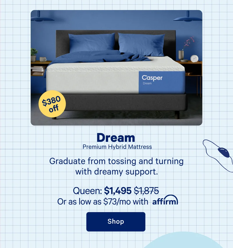 Dream Hybrid Mattress >> Graduate from tossing and turning with dreamy support. >> Shop >>