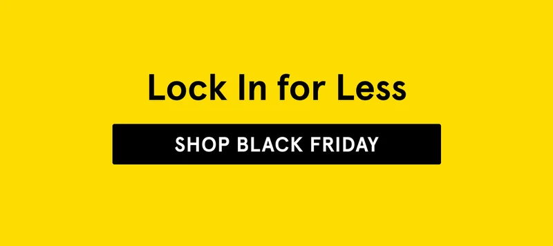 Lock In for Less. Shop Black Friday.