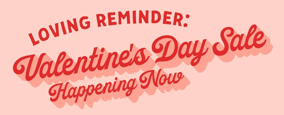 Loving Reminder: Valentine's Day Sale Happening Now