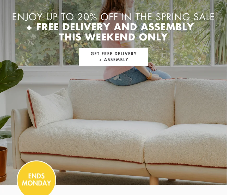 Enjoy up to 20% off in the Spring Sale, plus free delivery & assembly - this weekend only