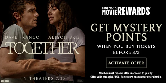 TOGETHER | GET MYSTERY BONUS POINTS WHEN YOU BUY TICKETS BEFORE 8/3 | ACTIVATE OFFER >