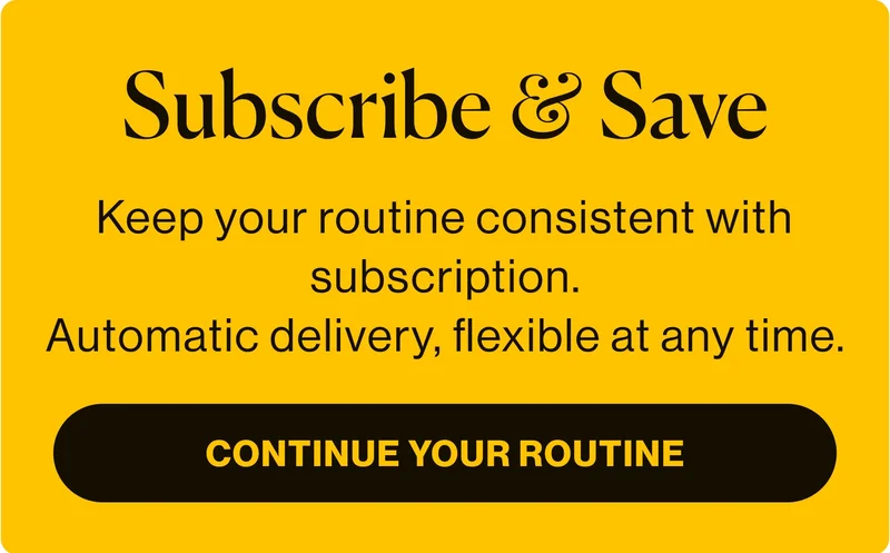 Subscribe & Save - Continue your routine