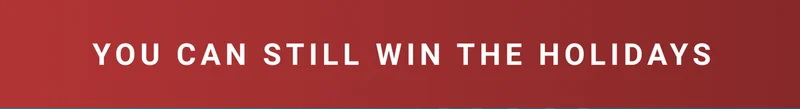 You can still win the holidays.