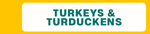 Turkeys & Turduckens
