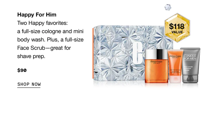 Happy For Him | Two Happy favorites: a full-size cologne and mini body wash. Plus, a full-size Face Scrub—great for shave prep. $90 | $118 value SHOP NOW