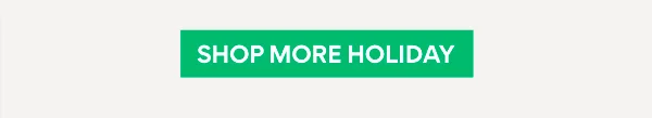 SHOP MORE HOLIDAY