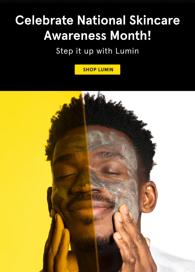Celebrate National Skincare Awareness Month - Step it up with Lumin.