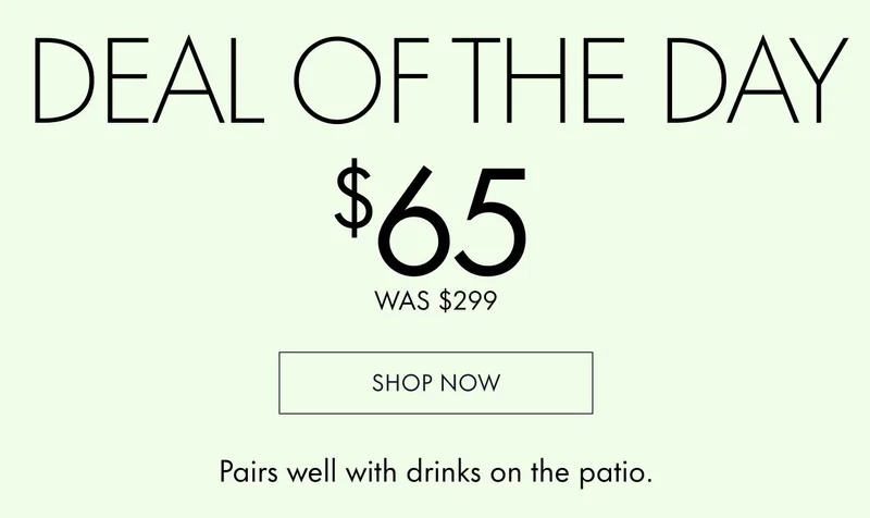 Deal of the Day. $65 was $299. Pairs well with drinks on the patio. SHOP NOW