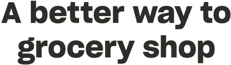 A better way to grocery shop