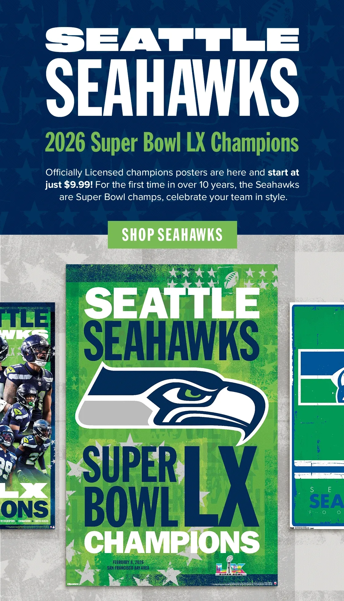 Seattle Seahawks - 2026 Super Bowl LX Champions: Officially Licensed champions posters are here and start at just $9.99! For the first time in over 10 years, the Seahawks are Super Bowl champs, celebrate your team in style. - Shop Seahawks