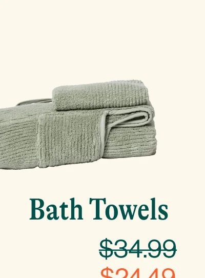 Bath Towels From $34.99 To $24.99