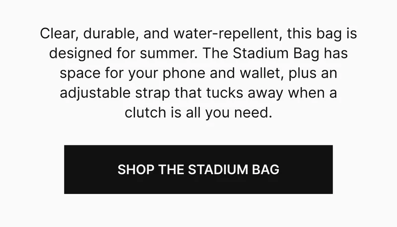 With a clear, venue-approved exterior and enough space for your phone, wallet, keys and more, the Stadium Bag is for every kind of fan—no matter who you’re cheering for.