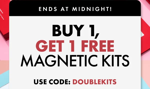 ENDS AT MIDNIGHT!  BUY 1, GET 1 FREE MAGNETIC KITSUSE CODE: DOUBLEKITS