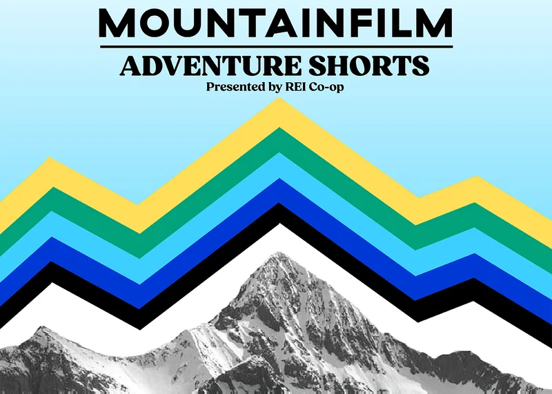 Mountainfilm Adventure Shorts Presented by REI