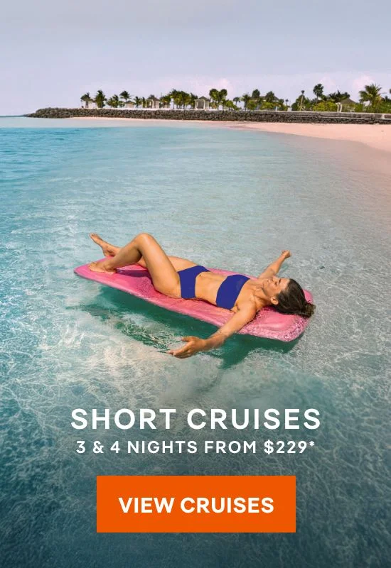 Short Cruises – 3 & 4 Nights – Click to View Cruises & Book Now