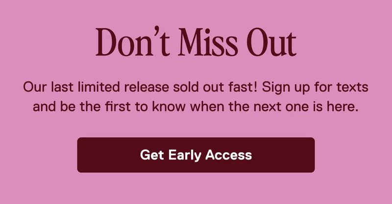 You'll Want to be On This List. Get Early Access