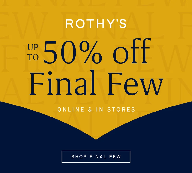 ONLINE & IN STORES Up to 50% off Final Few* SHOP FINAL FEW ONLINE & IN STORES Up to 50% off Final Few* SHOP FINAL FEW