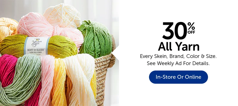 30% Off All Yarn - Every Skein, Brand, Color & Size
