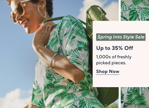 Spring Into Style Sale - Up to 35% Off 1,000s of freshly picked pieces