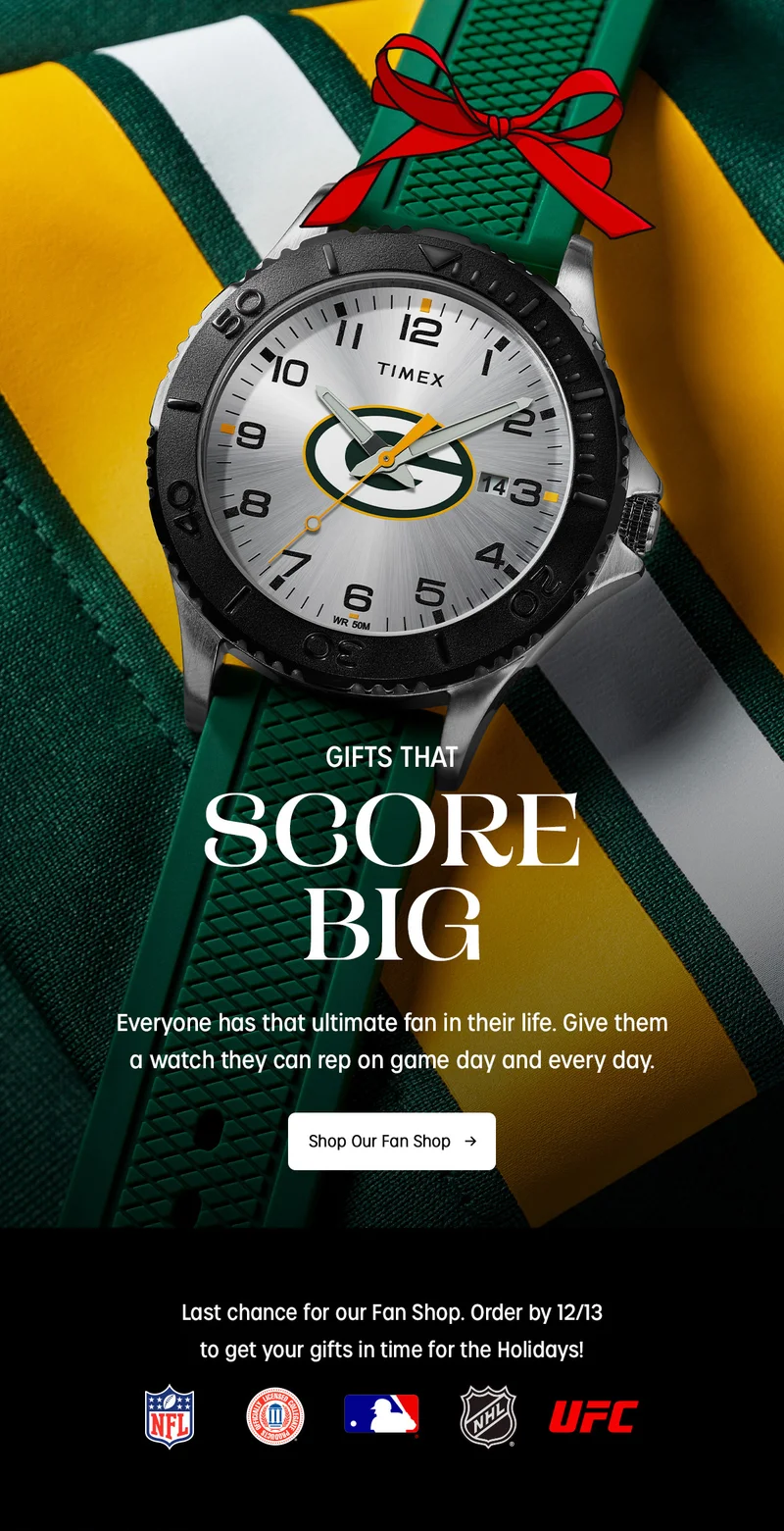 GIFTS THAT SCORE BIG | Everyone has that ultimate fan in their life. Give them a watch they can rep on game day and every day. | Shop Our Fan Shopp | Last chance for our Fan Shop. Order by 12/13 to get your gifts in time for the Holidays!