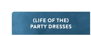 (Life Of The) Party Dresses