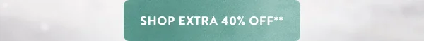 shop extra 40% off**