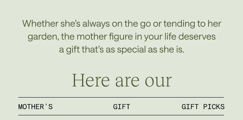Here are our Mother's Gift Gift Picks