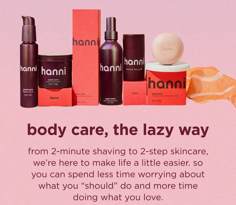body care, the lazy way from 2-minute shaving to 2-step skincare, we’re here to make life a little easier. so you can spend less time worrying about what you “should” do and more time doing what you love.
