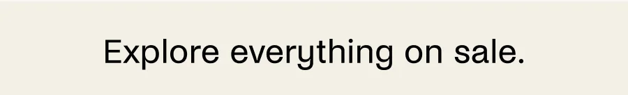 Explore everything on sale.