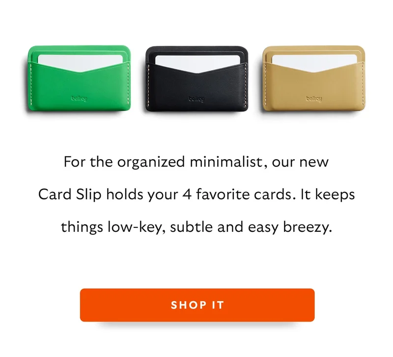 For the organized minimalist, our new Card Slip holds your 4 favorite cards. It keeps things low-key, subtle and easy breezy.