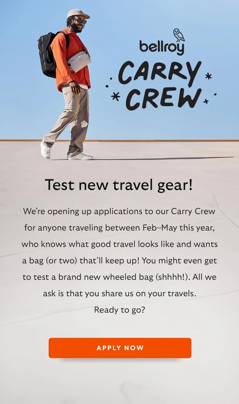 Test new travel gear!  We’re opening up applications to our Carry Crew for anyone traveling between Feb–May this year, who knows what good travel looks like and wants a bag (or two) that’ll keep up! You might even get to test a brand new wheeled bag (shhhh!). All we ask is that you share us on your travels.   Ready to go? APPLY NOW