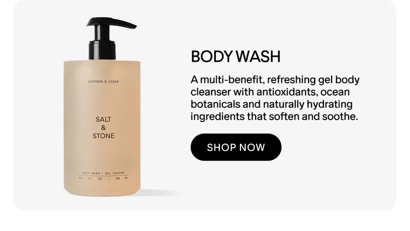 BODY WASH A multi-benefit, refreshing gel body cleanser&nbsp;with antioxidants, ocean botanicals and naturally hydrating ingredients that soften and soothe. shop now