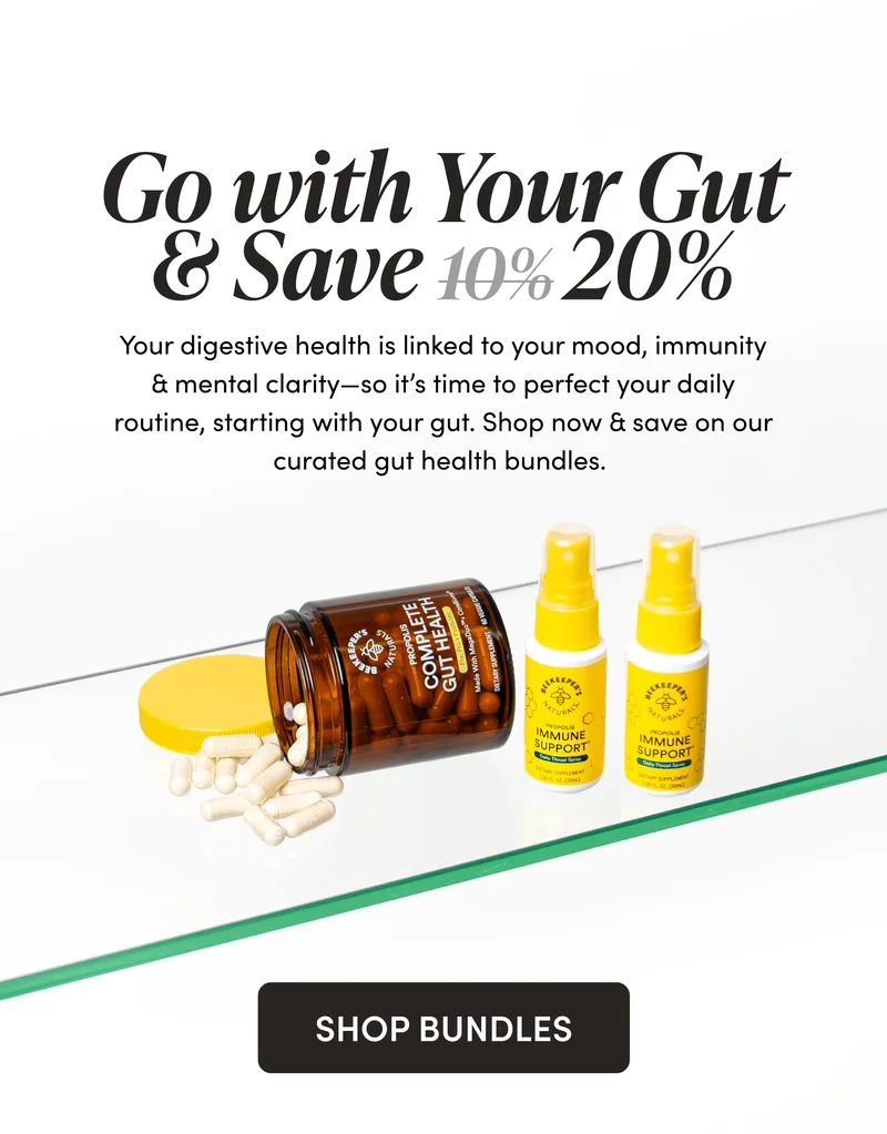 Go with Your Gut & Save 10% 20% Your digestive health is linked to your mood, immunity & mental clarity—so it’s time to perfect your daily routine, starting with your gut. Shop now & save on our curated gut health bundles.