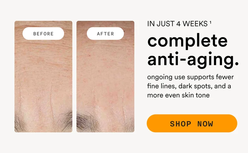 BEFORE - AFTER - IN JUST 4 WEEKS - complete anti-aging. ongoing use supports fewer fine lines, dark spots, and a more even skin tone - SHOP NOW