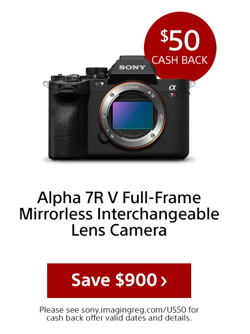 $50 cash back Alpha 7R V Full-Frame Mirrorless Interchangeable Lens Camera Save Please see sony.imagingreg.com/US50 for cash back offer valid dates and details.