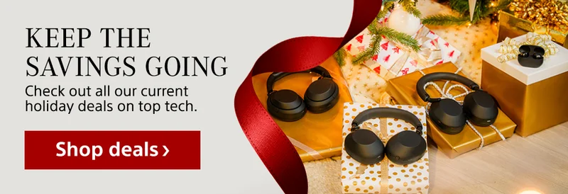 Keep the savings going Check out all our current holiday deals on top tech.